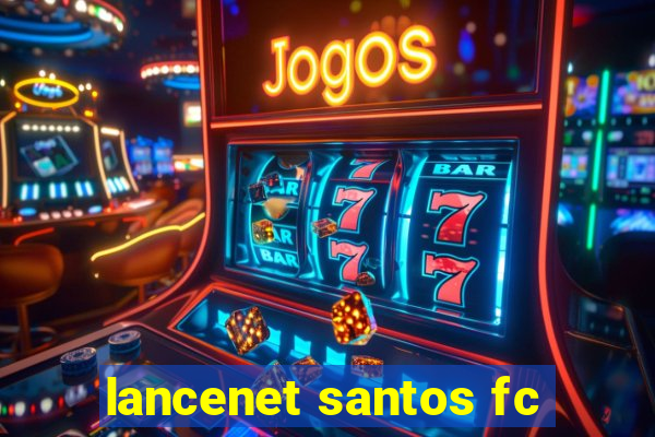 lancenet santos fc